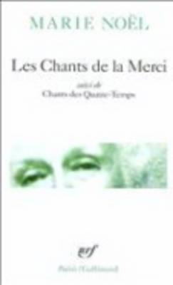 Chants de La Merci Chants (Poesie/Gallimard) By Marie Noel Cover Image