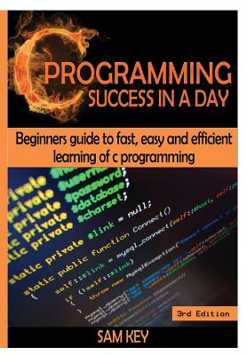 C Programming Success in a Day! Cover Image