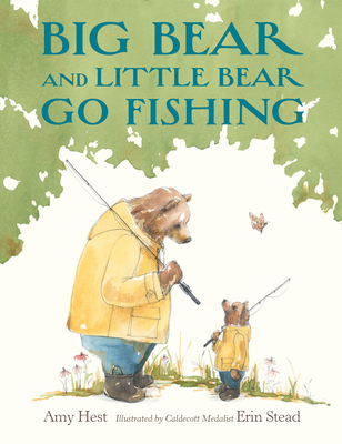 Big Bear and Little Bear Go Fishing By Amy Hest, Erin E. Stead (Illustrator) Cover Image