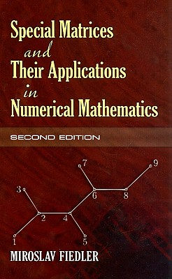 Special Matrices and Their Applications in Numerical Mathematics (Dover Books on Mathematics) By Miroslav Fiedler Cover Image