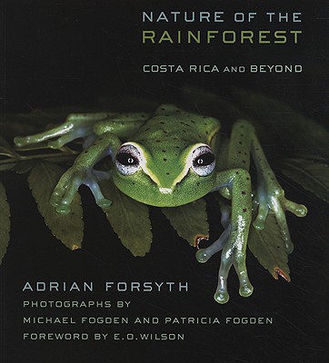 Nature of the Rainforest: Costa Rica and Beyond (Zona Tropical Publications) By Adrian Forsyth, Patricia Fogden (Photographer), Michael Fogden (Photographer) Cover Image