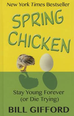Spring Chicken: Stay Young Forever (or Die Trying) Cover Image