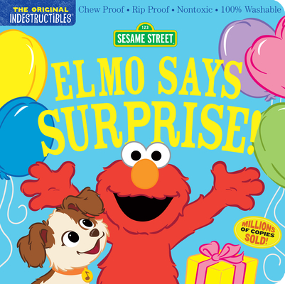 Indestructibles: Sesame Street: Elmo Says Surprise!: Chew Proof · Rip Proof · Nontoxic · 100% Washable (Book for Babies, Newborn Books, Safe to Chew) By Sesame Street, Amy Pixton (Created by) Cover Image