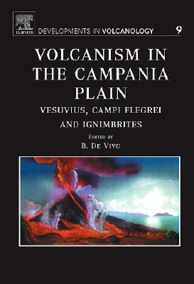 Volcanism in the Campania Plain: Vesuvius, Campi Flegrei and Ignimbrites Volume 9 (Developments in Volcanology #9) Cover Image