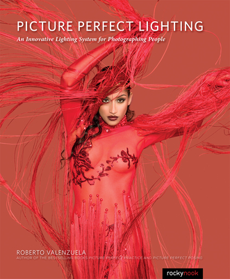 Picture Perfect Lighting: An Innovative Lighting System for Photographing People By Roberto Valenzuela Cover Image