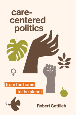 Care-Centered Politics: From the Home to the Planet