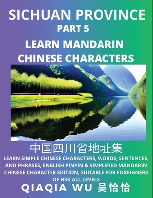China's Sichuan Province (Part 5): Learn Simple Chinese Characters, Words, Sentences, and Phrases, English Pinyin & Simplified Mandarin Chinese Charac
