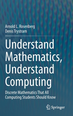 Understand Mathematics, Understand Computing: Discrete Mathematics That All Computing Students Should Know Cover Image