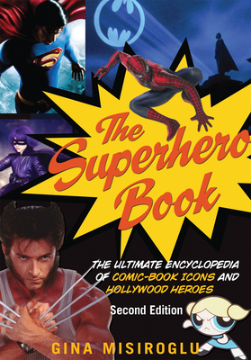 The Superhero Book: The Ultimate Encyclopedia of Comic-Book Icons and Hollywood Heroes cover