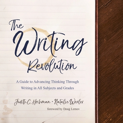 The Writing Revolution: A Guide to Advancing Thinking Through Writing in All Subjects and Grades Cover Image