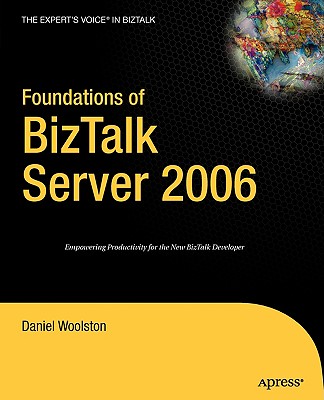 Foundations of BizTalk Server 2006 (Expert's Voice) Cover Image