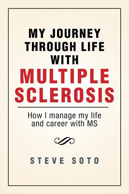 My Journey Through Life with Multiple Sclerosis: How I Managed My Life and Career with MS Cover Image