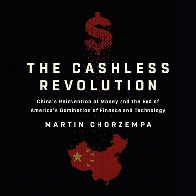 The Cashless Revolution: China's Reinvention of Money and the End of America's Domination of Finance and Technology Cover Image