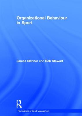 Organizational Behaviour in Sport (Foundations of Sport Management)