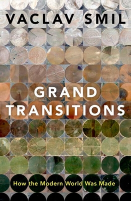 Grand Transitions: How the Modern World Was Made By Vaclav Smil Cover Image