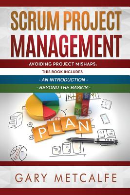 Scrum Project Management: 2 Books in 1: Avoiding Project Mishaps: An Introduction + Avoiding Project Mishaps: Beyond the Basics Cover Image