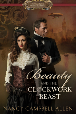 Cover for Beauty and the Clockwork Beast (Steampunk Proper Romance)