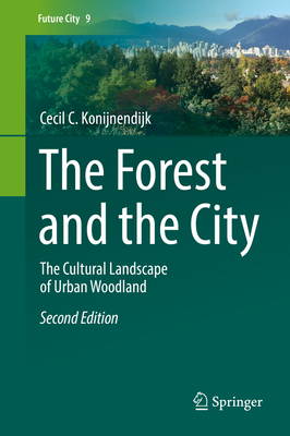 The Forest and the City: The Cultural Landscape of Urban Woodland (Future City #9) Cover Image