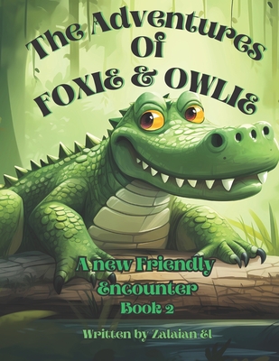 A new Friendly Encounter: Foxie and Owlie (The Adventures of Foxie and Owlie #2)