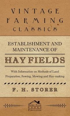 Establishment and Maintenance of Hay Fields: With Information on Methods of Land Preparation, Sowing, Mowing and Hay-making Cover Image