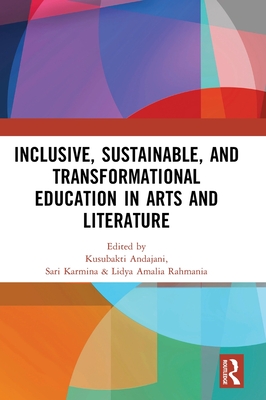 Inclusive, Sustainable, and Transformational Education in Arts and Literature: Proceedings of the 7th International Seminar on Language, Education, an Cover Image