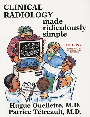 Clinical Radiology Made Ridiculously Simple [With CDROM] By Hugue Ouellette Cover Image