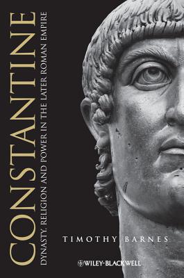Constantine: Dynasty, Religion and Power in the Later Roman Empire (Blackwell Ancient Lives)