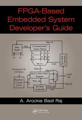 Fpga-Based Embedded System Developer's Guide By A. Arockia Bazil Raj Cover Image