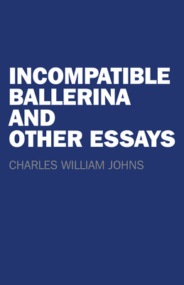 Incompatible Ballerina and Other Essays Cover Image