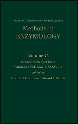 Cumulative Subject Index, Volumes 31, 32 and 34-60: Volume 75 (Methods in Enzymology #75) By Nathan P. Kaplan (Editor in Chief), Nathan P. Colowick (Editor in Chief), Martha G. Dennis (Volume Editor) Cover Image