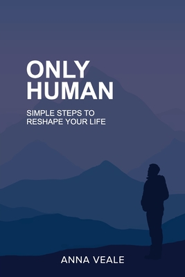 Only Human: Simple Steps to Reshape Your Life (Paperback)