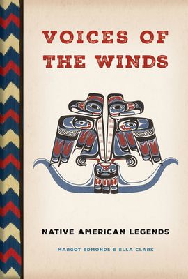 Voices of the Winds: Native American Legends By Margot Edmonds, Ella Clark Cover Image