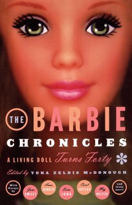 The Barbie Chronicles: A Living Doll Turns Forty Cover Image