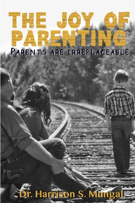 The Joy of Parenting By Harrison S. Mungal Cover Image