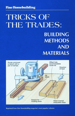 Fine Homebuilding Tricks of the Trades: Building Methods and Materials: Building Methods and Materials Cover Image