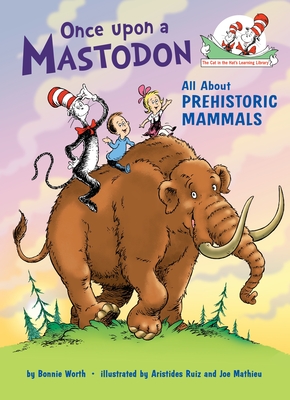 Once upon a Mastodon: All About Prehistoric Mammals (Cat in the Hat's Learning Library) Cover Image