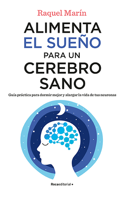 Alimenta el sueño para un cerebro sano / Feed Your Sleep for a Healthy Brain By Raquel Marín Cover Image