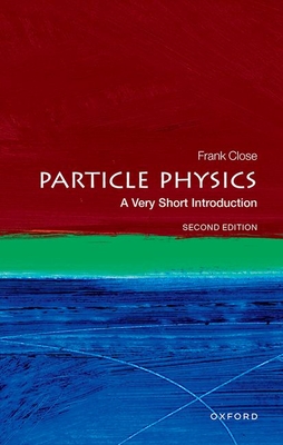 Particle Physics: A Very Short Introduction (Very Short Introductions)