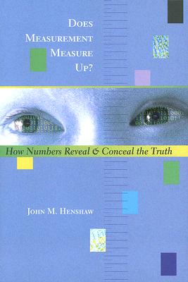 Does Measurement Measure Up?: How Numbers Reveal and Conceal the Truth Cover Image