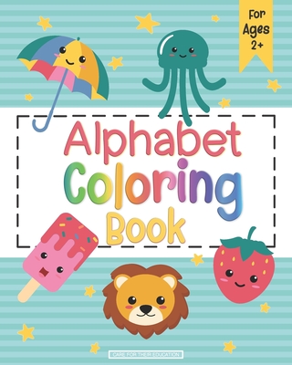 Alphabet Coloring Book: ABC Coloring Books For Kids (Ages 2+)