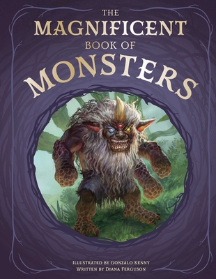 The Magnificent Book of Monsters By Diana Ferguson, Gonzalo Kenny (Illustrator) Cover Image