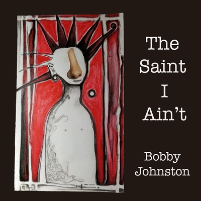 Cover for The Saint I Ain't
