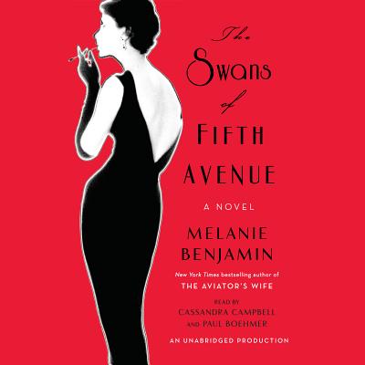 The Swans of Fifth Avenue: A Novel By Melanie Benjamin, Cassandra Campbell (Read by), Paul Boehmer (Read by) Cover Image