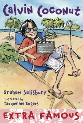 Calvin Coconut #9: Extra Famous By Graham Salisbury, Jacqueline Rogers (Illustrator) Cover Image