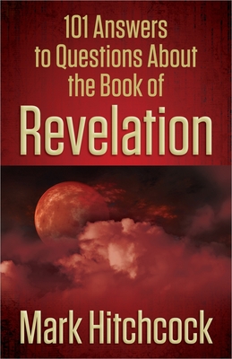 101 Answers to Questions about the Book of Revelation By Mark Hitchcock Cover Image