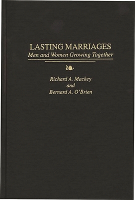 Lasting Marriages: Men and Women Growing Together By Richard a. Mackey, Bernard A. O'Brien Cover Image