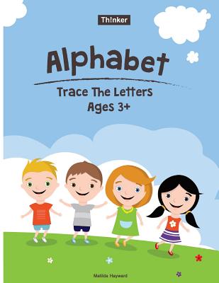 Alphabet Trace The Letters Ages 3+: Preschool Practice Handwriting Workbook (Pre-Kinder, Kindergarten ) Cover Image