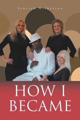 How I Became By Senrick Wilkerson Cover Image