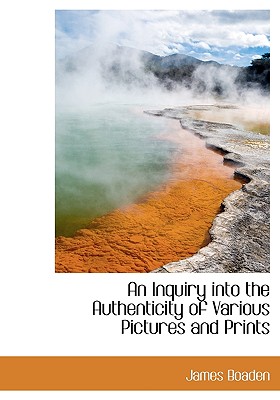 An Inquiry Into the Authenticity of Various Pictures and Prints Cover Image