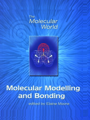 Molecular Modelling and Bonding (Molecular World #4) By E. a. Moore (Editor), Lesley E. Smart (Editor), Giles Clark (Prepared by) Cover Image